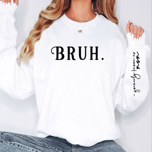 bruh sweatshirt with formerly known as mom sleeve quote