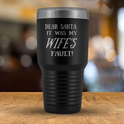 Dear Santa it was my Wife's Fault - 30oz Tumbler-KaboodleWorld