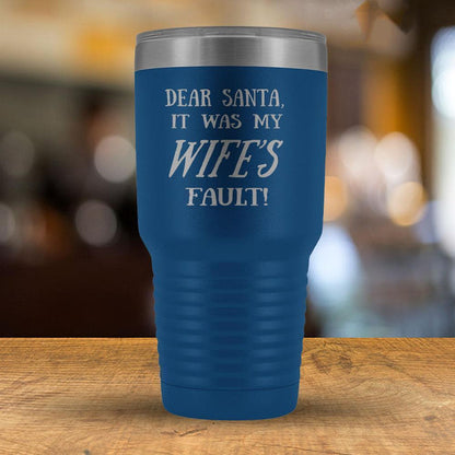 Dear Santa it was my Wife's Fault - 30oz Tumbler-KaboodleWorld