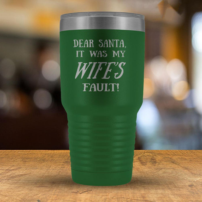Dear Santa it was my Wife's Fault - 30oz Tumbler-KaboodleWorld