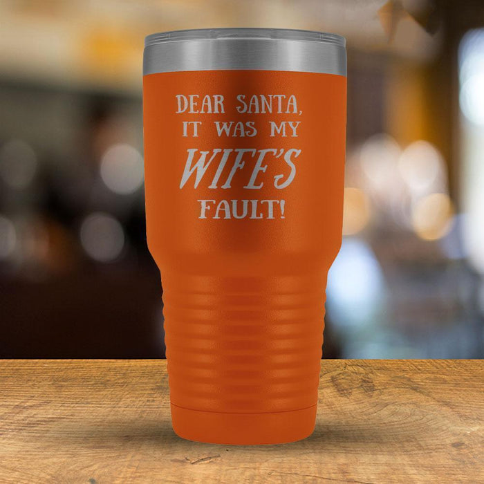 Dear Santa it was my Wife's Fault - 30oz Tumbler-KaboodleWorld