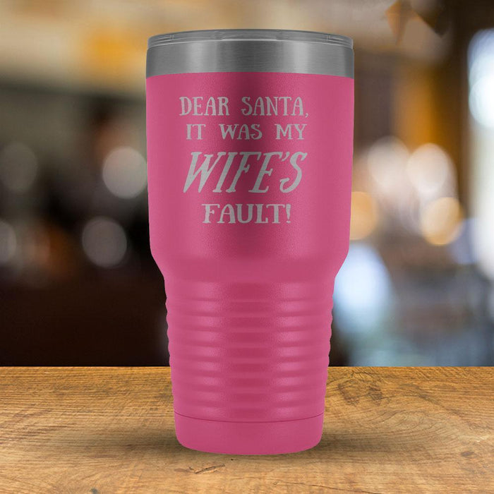 Dear Santa it was my Wife's Fault - 30oz Tumbler-KaboodleWorld