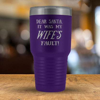 Dear Santa it was my Wife's Fault - 30oz Tumbler-KaboodleWorld