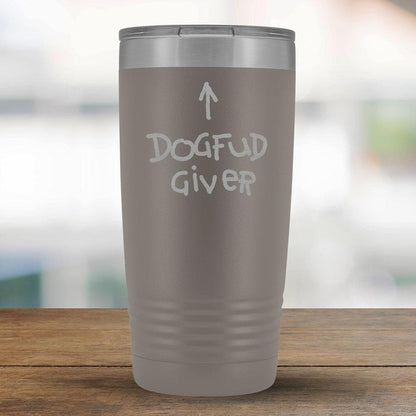 DogFud Giver - 20oz Tumbler - Great Gift for the person who takes care of the dog-KaboodleWorld