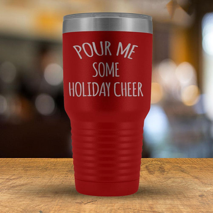 Pour Me Some Holiday Cheer - 30oz Tumbler-KaboodleWorld