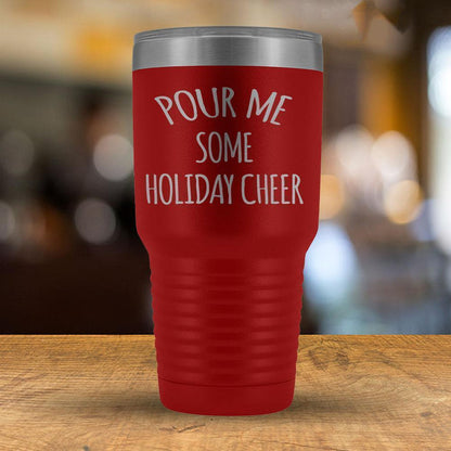 Pour Me Some Holiday Cheer - 30oz Tumbler-KaboodleWorld