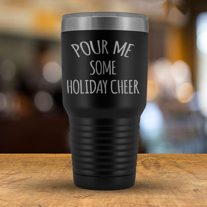 Pour Me Some Holiday Cheer - 30oz Tumbler-KaboodleWorld