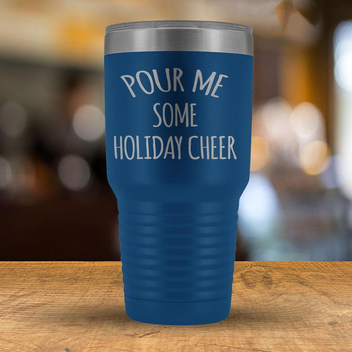 Pour Me Some Holiday Cheer - 30oz Tumbler-KaboodleWorld