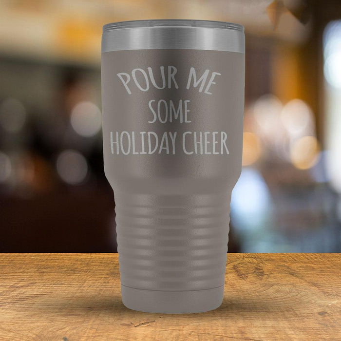 Pour Me Some Holiday Cheer - 30oz Tumbler-KaboodleWorld
