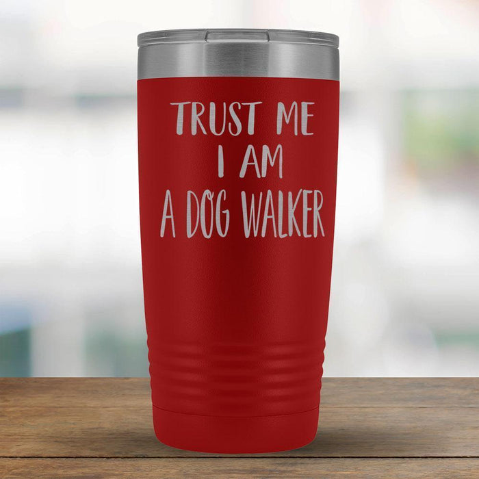 Trust Me I am a Dog Walker - 20oz Tumbler-KaboodleWorld