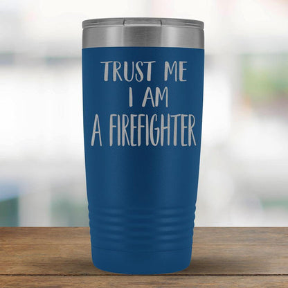 Trust Me I am a Firefighter - 20oz Tumbler-KaboodleWorld