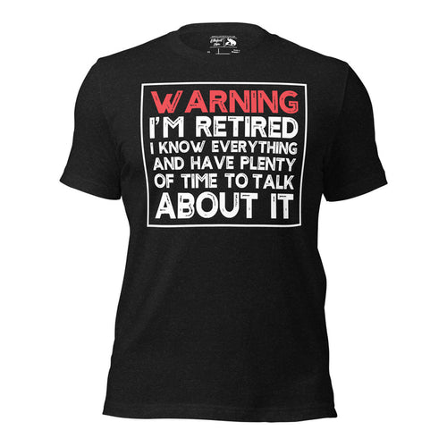 Warning I’m Retired and Know Everything shirt funny retirement tee